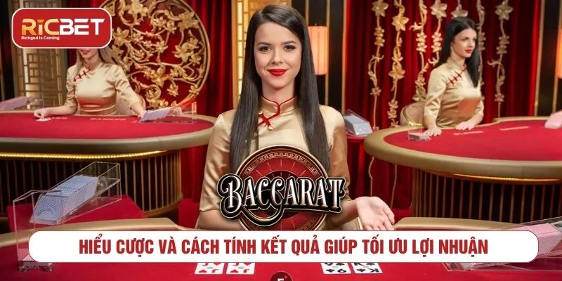 Trải Nghiệm Cá Cược Live Baccarat Thú Vị Tại RICBET Hiểu cược và cách tính kết quả giúp tối ưu lợi nhuận