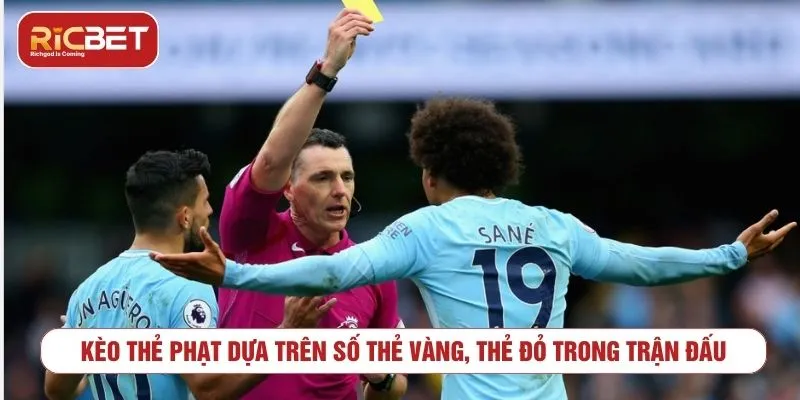 Chiến Lược Đặt Kèo Thẻ Phạt Thông Minh, Dễ Thắng Nhất Kèo thẻ phạt dựa trên số thẻ vàng, thẻ đỏ trong trận đấu