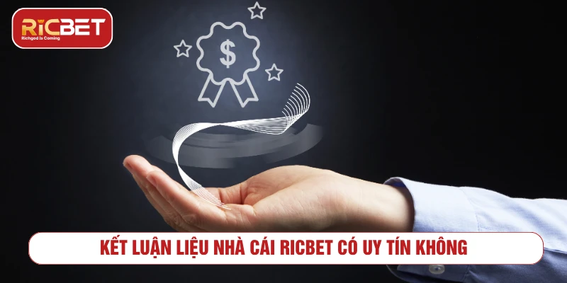 RICBET Có Uy Tín Không - Đánh Giá Chi Tiết, Toàn Diện 2025 Kết luận liệu nhà cái RICBET có uy tín không