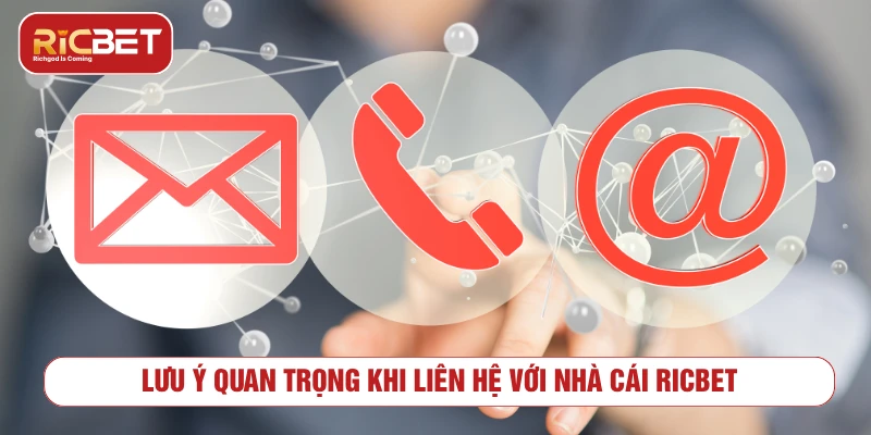 Liên Hệ RICBET: Kênh Hỗ Trợ Chính Thức Và Nhanh Chóng Lưu ý quan trọng khi liên hệ với nhà cái RICBET