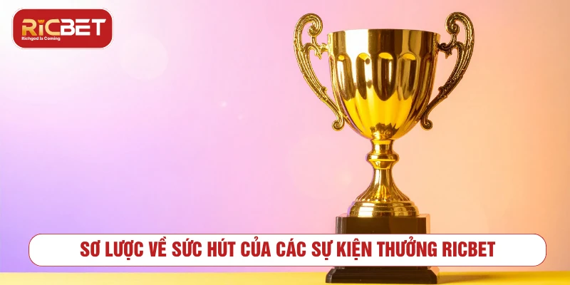 Sự Kiện Thưởng RICBET: Cập Nhật Các Ưu Đãi Hấp Dẫn 2025 Sơ lược về sức hút của các sự kiện thưởng RICBET