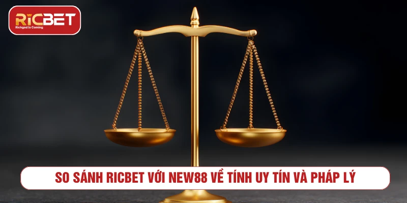 So Sánh RICBET Với NEW88: Lựa Chọn Tối Ưu Cho Hội Viên 2025 So sánh RICBET với NEW88 về tính uy tín và pháp lý